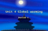 Unit 4 Global warming Period 1. Unit 4 Study aims and demands  Topic: global warming; pollution; importance of protecting the earth  Words: compare,
