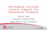 Developing Tailored Careers Support for Humanities Students David Gee Careers Consultant .