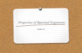Properties of Rational Exponents Section 7.2. WHAT YOU WILL LEARN: 1. Simplify expressions with rational exponents. 2. Use properties of rational exponents.