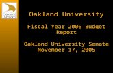 Oakland University Fiscal Year 2006 Budget Report Oakland University Senate November 17, 2005.