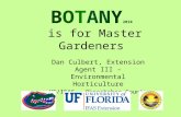 BOTANY 2010 is for Master Gardeners Dan Culbert, Extension Agent III – Environmental Horticulture UF/IFAS – Okeechobee County.