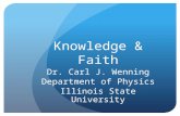Knowledge & Faith Dr. Carl J. Wenning Department of Physics Illinois State University.