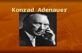 Konrad Adenauer. Konrad Adenauer is considered the most important German who has ever lived. Why? Who is this man?
