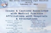 New Jersey Continueing Legal Education (NJICLE) February 27, 2014 Issues & Cautions Associated with Medical Practice Affiliations with Hospitals & Alternatives.
