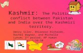 Kashmir: The Political conflict between Pakistan and India over the Kashmiri territory. Henry Siler, Rhiannon Richards, Rachel Wagner, and Michelle Lynum;