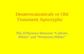 Deuterocanonicals or Old Testament Apocrypha The Difference Between “Catholic Bibles” and “Protestant Bibles”