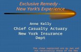 Anne Kelly Chief Casualty Actuary New York Insurance Dept The views expressed are my own and not necessarily those of the New York Insurance Department.