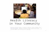 Health Literacy in Your Community Developed by National Network of Libraries of Medicine, Pacific Northwest Region ( , funded by the