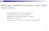 1 Message Authentication and Hash Functions Authentication Requirements Authentication Functions Message Authentication Codes Hash Functions Security of