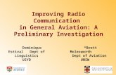 Improving Radio Communication in General Aviation: A Preliminary Investigation Dominique Estival Dept of Linguistics USYD *Brett Molesworth Dept of Aviation.