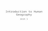 Introduction to Human Geography Unit 1. What is Human Geography? The study of how people make places, how we organize space and society, how we interact.