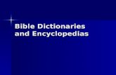 Bible Dictionaries and Encyclopedias. General Reference General Reference Bible Encyclopedias Bible Encyclopedias Bible Dictionaries Bible Dictionaries.