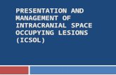 PRESENTATION AND MANAGEMENT OF INTRACRANIAL SPACE OCCUPYING LESIONS (ICSOL)