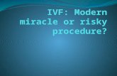 Outline What is IVF? Feminist and non-feminist responses to IVF IVF as context-specific Accounting for treatment failure.