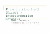 Ｄｉｓｔｒｉｂｕｔｅｄ (Direct ) Interconnection Networks AMANO, Hideharu Textbook pp. １４０－１４７.