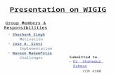Presentation on WIGIG Submitted to. Dr Shahedur Rahman CCM 4300 Group Members & Responsibilities Shashank Singh Motivation Jose A. Sinti Implementation.