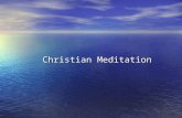 Christian Meditation Christian Meditation. Purpose of Meditation The all-important aim in Christian Meditation is to allow God’s mysterious and silent.