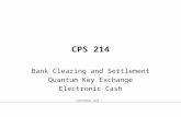 ELECTRONIC CASH FALL 2000 COPYRIGHT © 2000 MICHAEL I. SHAMOS CPS 214 Bank Clearing and Settlement Quantum Key Exchange Electronic Cash.