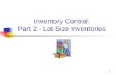 1 Inventory Control: Part 2 - Lot-Size Inventories.