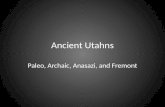 Ancient Utahns Paleo, Archaic, Anasazi, and Fremont.