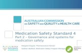 Medication Safety Standard 4 Part 2 – Governance and systems for medication safety Margaret Duguid, Pharmaceutical Advisor Graham Bedford, Medication Safety.