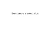 Sentence semantics. Classifying meaning at sentence level Tense Aspect Situation type.