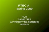 RTEC A Spring 2009 FILM CASSETTES & INTENSIFYING SCREENS WEEK 9.