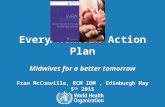 RCM IDM May 5 th, 2015 Edinburgh 1 |1 | Every Newborn Action Plan Midwives for a better tomorrow Fran McConville, RCM IDM, Edinburgh May 5 th 2015 Every.