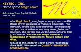 KEYTEC, INC. Home of the Magic Touch Selected as Texas Top 100 Hi-Tech Firm in 1998. With Magic Touch, your finger or a stylus can run ANY Mouse-Driven.