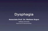 Dysphagia Associate Prof. Dr. Meltem Ergun Yeditepe University Department of Gastroenterology.