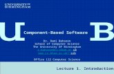 Component-Based Software Engineering Dr R Bahsoon 1 Lecture 1. Introduction Component-Based Software Dr. Rami Bahsoon School of Computer Science The University.