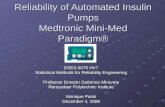 Reliability of Automated Insulin Pumps Medtronic Mini-Med Paradigm® DSES-6070 HV7 Statistical Methods for Reliability Engineering Professor Ernesto Gutierrez-Miravete.