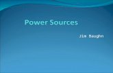 Jim Baughn. Sources of Power - Preview Human and Animal Power Fire Introduction to electricity Mechanical Generators Wind Power Water Power Solar Power.