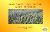FARM SAVED SEED IN THE CZECH REPUBLIC Ing. Vojtech Dukát 2008.