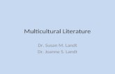 Multicultural Literature Dr. Susan M. Landt Dr. Joanne S. Landt.