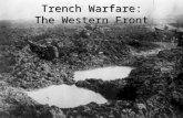 Trench Warfare: The Western Front. A New Kind of Warfare No one saw the stalemate coming –Generals hadn’t planned for it –Poor decision making at first.