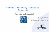 Citadel Security Software Presents Are you Vulnerable? Bill Diamond Senior Security Engineer bdiamond@citadel.com.