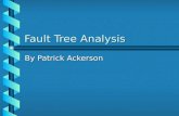 Fault Tree Analysis By Patrick Ackerson. Outline Why do we need fault tree analysis?Why do we need fault tree analysis? What is it?What is it? Why do.
