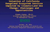 Valuation of California Rangeland Ecosystem Services Impacted by Climate/Land Use Change: Challenges and Opportunities Frank Casey, Ph.D. Science and Decisions.