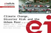 Einstitute.worldbank.org Climate Change, Disaster Risk and the Urban Poor February 16, 2012: | 10:00 AM EST Speaker: Judy L. Baker Lead Economist, Urban.