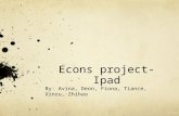 Econs project- Ipad By: Avina, Deon, Fiona, Tiance, Xinru, Zhihao.