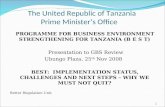 The United Republic of Tanzania Prime Minister’s Office PROGRAMME FOR BUSINESS ENVIRONMENT STRENGTHENING FOR TANZANIA (B E S T) Presentation to GBS Review.