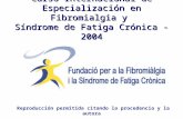 Curso Internacional de Especialización en Fibromialgia y Síndrome de Fatiga Crónica - 2004 Reproducción permitida citando la procedencia y la autora.