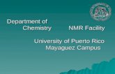 Department of ChemistryNMR Facility University of Puerto Rico Mayaguez Campus.