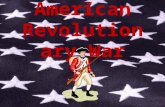 American Revolutionar y War. The American Revolution 1775-1783 The revolutionary war is also known as the American Revolution The war was fought between.