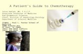A Patient’s Guide to Chemotherapy Zeina Nahleh, MD, F.A.C.P. Associate Professor of Medicine And Biomedical Sciences Chief, Division of Hematology-Oncology.