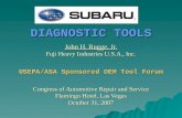 DIAGNOSTIC TOOLS John H. Rugge, Jr. Fuji Heavy Industries U.S.A., Inc. USEPA/ASA Sponsored OEM Tool Forum Congress of Automotive Repair and Service Flamingo.