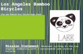 Mission Statement : Advocate cycling in the Los Angeles community with a sustainable and stylish bicycle. Los Angeles Bamboo Bicycles Film and Theatre.