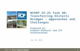 1 icfi.com | NCHRP 25-25 Task 88: Transferring Historic Bridges â€“ Approaches and Challenges Prepared by: Stephen Mikesell and ICF International July 28,