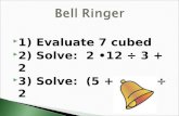 1) Evaluate 7 cubed  2) Solve: 2 12 ÷ 3 + 2  3) Solve: (5 +3) + 8 ÷ 2.
